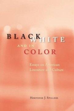 Black, White, and in Color - Essays on American Literature and Culture - Spillers, Hortense J