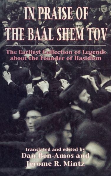 In Praise of Baal Shem Tov (Shivhei Ha-Besht In Praise of Baal Shem Tov (Shivhei Ha-Besht