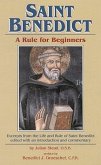 Saint Benedict: Rule for Beginners: Selected Writings from the Rule with a Commentary