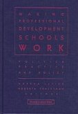 Making Professional Development Schools Work: Politics, Practice, and Policy