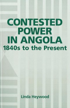 Contested Power in Angola, 1840s to the Present - Heywood, Linda
