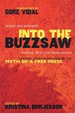 Into the Buzzsaw: Leading Journalists Expose the Myth of a Free Press