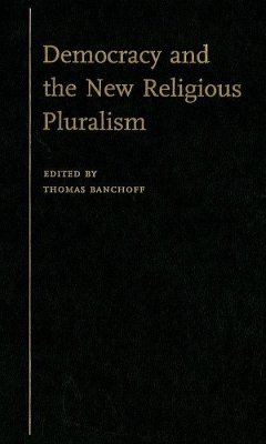 Democracy and the New Religious Pluralism - Banchoff, Thomas (ed.)