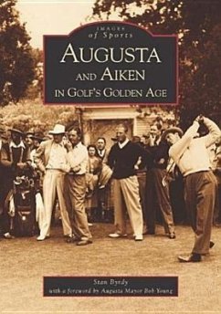 Augusta and Aiken in Golf's Golden Age - Byrdy, Stan; Young, Foreword By Augusta Mayor Bob