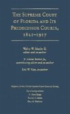 The Supreme Court of Florida and Its Predecessor Courts, 1821-1917 The Supreme Court of Florida and Its Predecessor Courts, 1821-1917