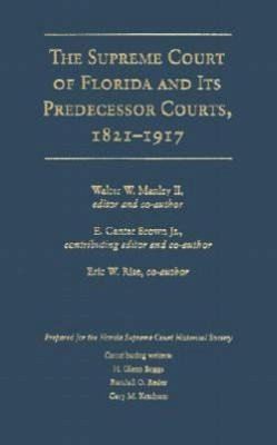 The Supreme Court of Florida and Its Predecessor Courts, 1821-1917