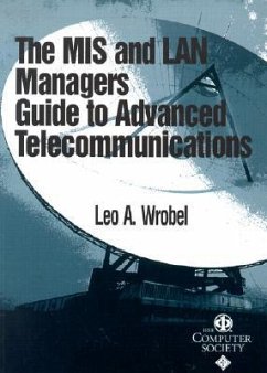MIS and LAN Manager's Guide to Advanced Telecommunications - Wrobel, Leo A