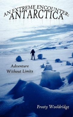 An Extreme Encounter: ANTARCTICA: Adventure Without Limits