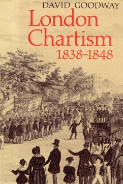 London Chartism 1838 1848 - Goodway, David; David, Goodway
