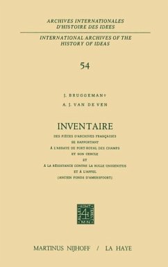 Inventaire des pièces d'archives françaises se rapportant à l'Abbaye de Port-Royal des Champs et son cercle et à la résistance contre la Bulle Unigenitus et à l'appel - Bruggeman, J.;Ven, A. J. van de