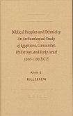 Biblical Peoples and Ethnicity: An Archaeological Study of Egyptians, Canaanites, Philistines, and Early Israel, 1300-1100 B.C.E.