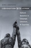 Conversations with Lotman: The Implications of Cultural Semiotics in Language, Literature, and Cognition