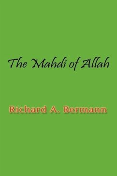 The Mahdi of Allah - Bermann, Richard A.