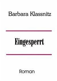 Eingesperrt - Klassnitz, Barbara