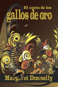 El Canto de los Gallos de Oro - Donnelly, Margaret