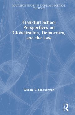 Frankfurt School Perspectives on Globalization, Democracy, and the Law - Scheuerman, William E
