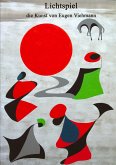 Lichtspiel - die Kunst von Eugen Viehmann Lichtspiel - die Kunst von Eugen Viehmann
