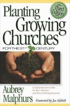 Planting Growing Churches for the 21st Century: A Comprehensive Guide for New Churches and Those Desiring Renewal - Malphurs, Aubrey