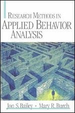 Research Methods in Applied Behavior Analysis - Bailey, Jon S; Burch, Mary R