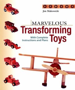Marvelous Transforming Toys: With Complete Instructions and Plans - Makowicki, Jim