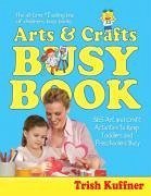 Arts & Crafts Busy Book - Kuffner, Trish