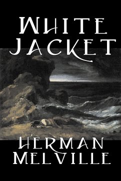 White Jacket by Herman Melville, Fiction, Classics, Sea Stories - Melville, Herman