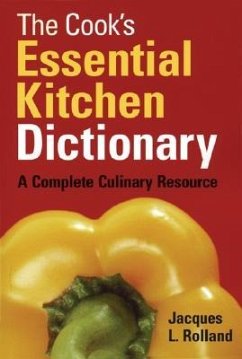 The Cook's Essential Kitchen Dictionary - Rolland, Jacques