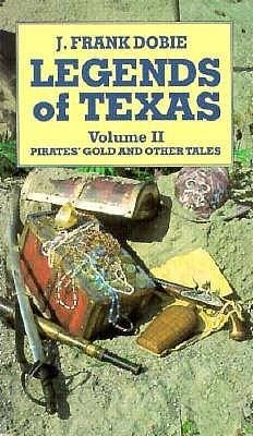 Legends of Texas: Pirates' Gold and Other Tales - Dobie, J. Frank