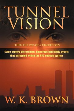 Tunnel Vision - Brown, W. K.