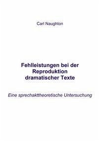Fehlleistungen bei der Reproduktion dramatischer Texte - Naughton, Carl
