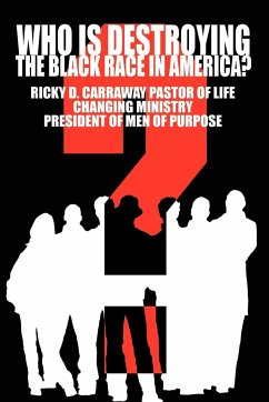 Who Is Destroying The Black Race in America? - Carraway, Ricky D