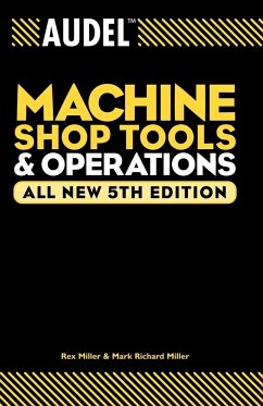 Audel Machine Shop Tools and Operations - Miller, Rex; Miller, Mark Richard