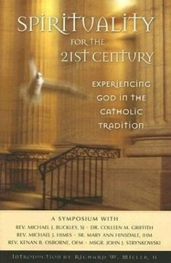 Spirituality for the 21st Century: Experiencing God in the Catholic Tradition