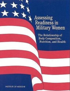 Assessing Readiness in Military Women - Institute Of Medicine; Food And Nutrition Board; Committee on Body Composition Nutrition and Health of Military Women