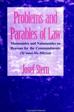 Problems and Parables of Law: Maimonides and Nahmanides on Reasons for the Commandments (Ta'amei Ha-Mitzvot) - Stern, Josef