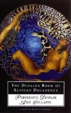 The Dedalus Book of Russian Decadence: Perversity, Despair and Collapse - Lodge, Kirsten; Rosen, Margo