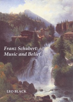Franz Schubert: Music and Belief - Black, Leo