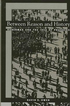 Between Reason and History: Habermas and the Idea of Progress - Owen, David S.