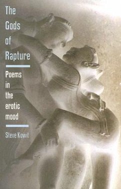 The Gods of Rapture: Poems in the Erotic Mood - Kowit, Steve