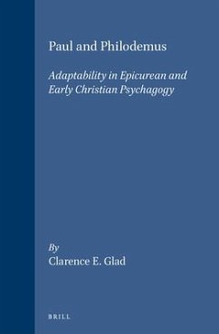 Paul and Philodemus: Adaptability in Epicurean and Early Christian Psychagogy - Glad, Clarence E.
