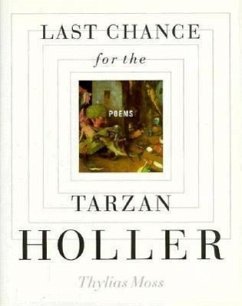 Last Chance for the Tarzan Holler: Poems - Moss, Thylias