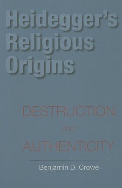 Heidegger's Religious Origins - Crowe, Benjamin D