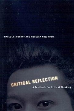 Critical Reflection: A Textbook for Critical Thinking - Murray, Malcolm; Kujundzic, Nebojsa