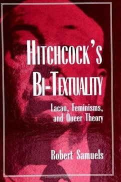 Hitchcock's Bi-Textuality: Lacan, Feminisms, and Queer Theory - Samuels, Robert