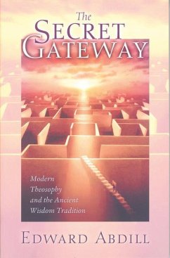 The Secret Gateway: Modern Theosophy and the Ancient Wisdom Tradition - Abdill, Edward