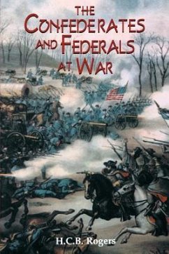 Confederates and Federals at War - Rogers, H C B