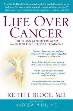 Life Over Cancer: The Block Center Program for Integrative Cancer Treatment - Block, Keith