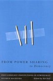From Power Sharing to Democracy: Post-Conflict Institutions in Ethnically Divided Societies Volume 2