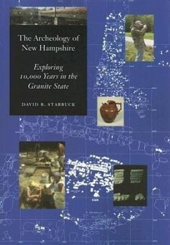 The Archeology of New Hampshire: Exploring 10,000 Years in the Granite State - Starbuck, David