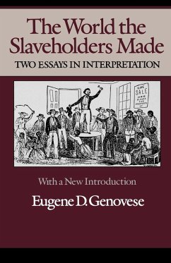 The World Slaveholders Made - Genovese, Eugene D.